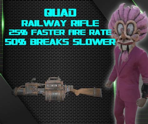 Fallout 76 Pc Quad Railway Rifle 25 Faster Fire Rate 50 Breaks Slower