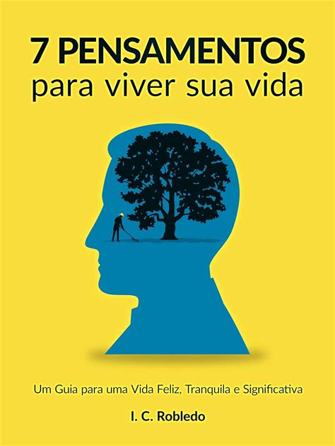 Pensamentos Para Viver Sua Vida Um Guia Para Uma Vida Feliz