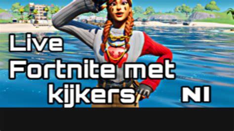 LIVE FORTNITE MET KIJKERS FORTNITE NL YouTube