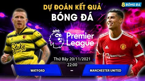 Soi K O Nh N Nh B Ng H M Nay Watford Vs Manchester United H