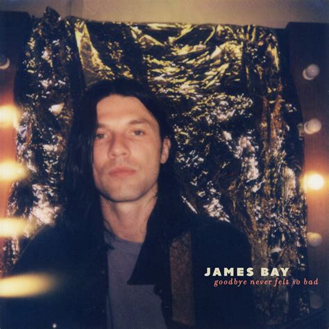‎goodbye Never Felt So Bad Single Album By James Bay Apple Music