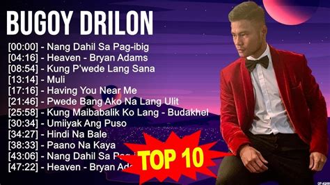 Bugoy Drilon 2023 Mix ~ Top 10 Best Songs ~ Greatest Hits ~ Full Album Youtube