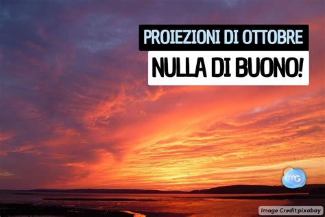 Meteo Le Ultime Proiezioni Su Ottobre Sentenziano Un Mese Anomalo