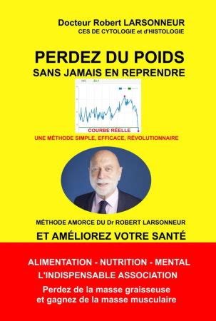 Perdez Du Poids Sans Jamais En Reprendre Par Le Dr Robert Larsonneur