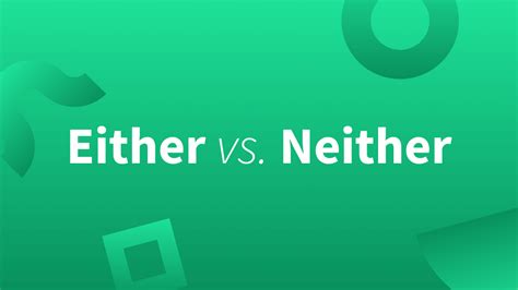 Either Or Neither—learn The Difference