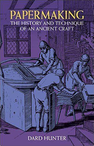 Papermaking: The History and Technique of an Ancient Craft | History ...