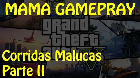 MaMa Gameplay GTA V Corridas Malucas Pt 2 Xbox 360 YouTube