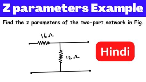 Hindi Find The Z Parameters Of The Two Port Network In Fig Z