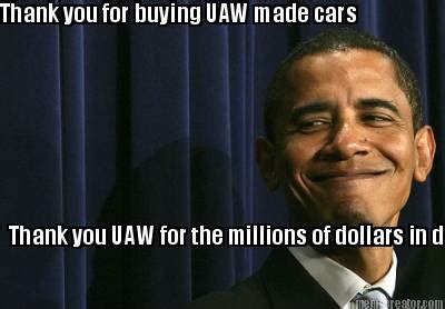 Meme Creator - Thank you for buying UAW made cars Thank you UAW for the ...