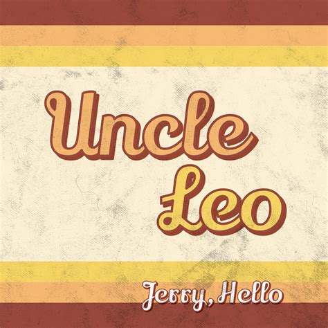 Jerry, Hello | Uncle Leo