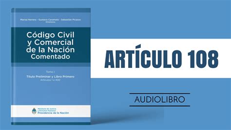 Artículo 108 Código Civil y Comercial de la Nación Argentina