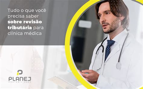 Como fazer a revisão tributária em clínica médica