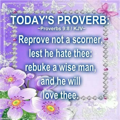 Proverbs 9 8 KJV Reprove Not A Scorner Lest He Hate Thee Rebuke A