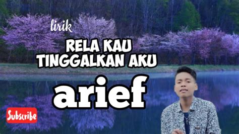 Rela Kau Tinggalkan Aku Lirik Arief YouTube