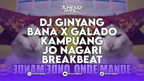 DJ GINYANG BANA X GALADO KAMPUANG JO NAGARI BREAKBEAT REMIX SOUND