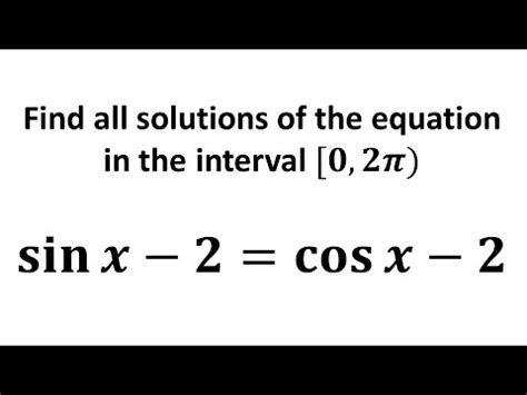 Find all solutions of the equation in the interval 0 2π sin x 2