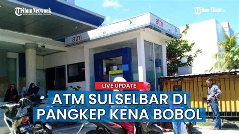 Atm Bank Sulselbar Di Ma Rang Kabupaten Pangkep Dibobol Maling Youtube