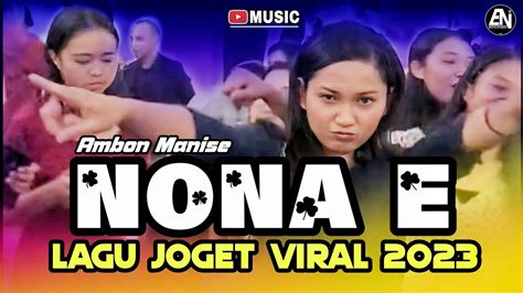 Lagu Joget Viral Nona E Ambon Manise Eriick Nillano Remix