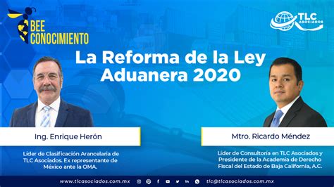 Bee Conocimiento La Reforma De La Ley Aduanera 2020 Con El Mtro