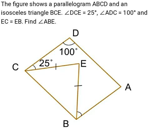 The Figure Shows A Parallelogram Abcd And An Isosceles Triangle Bce