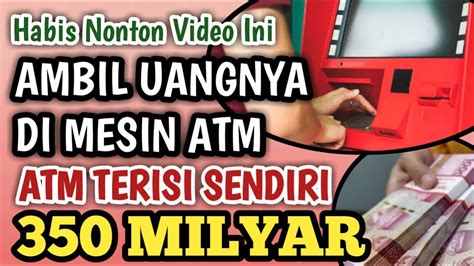 Habis Ini Langsung Ambil Uangnya Di Mesin Atm Dari Atm Terisi Sendiri