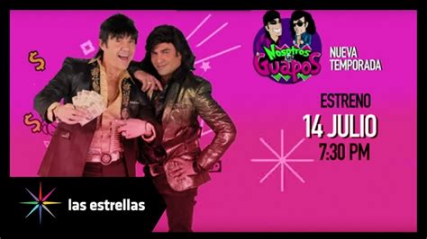 Nosotros Los Guapos Regresan Recargados De Lana Estreno 14 De Julio