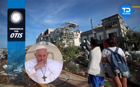 Papa Francisco envía condolencias a víctimas de Otis en Acapulco