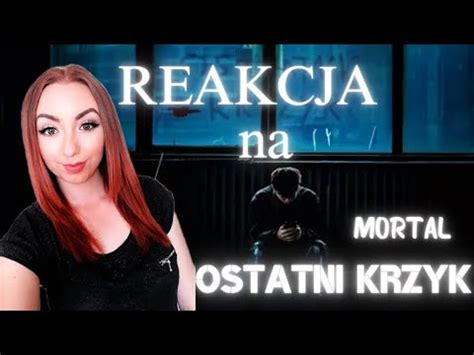 Reakcja Na MORTAL OSTATNI KRZYK YouTube