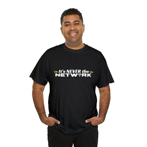 Its Never The Network Shirt Funny Shirt Covid Shirt Network