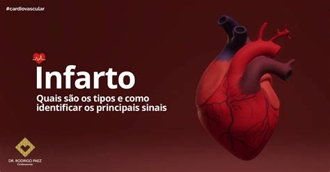 Infarto quais são os tipos e como identificar os principais sinais