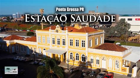 Hist Ria Da Esta O Saudade Ponta Grossa Pr Drone Youtube