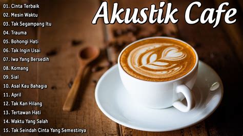 Full Album Akustik Cafe Santai 2023 Akustik Lagu Indonesia Musik Cafe