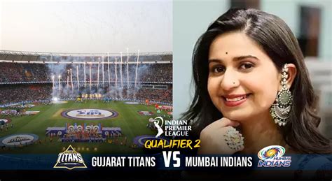 GT Vs MI Kinjal Dave To Rock The IPL 2023 Qualifier 2 At Narendra Modi