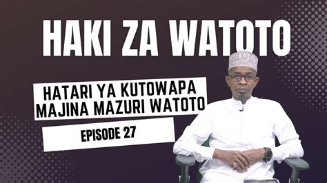 Haki Za Watoto Episode Sheikh Izzudin Ahmed Alwy Youtube