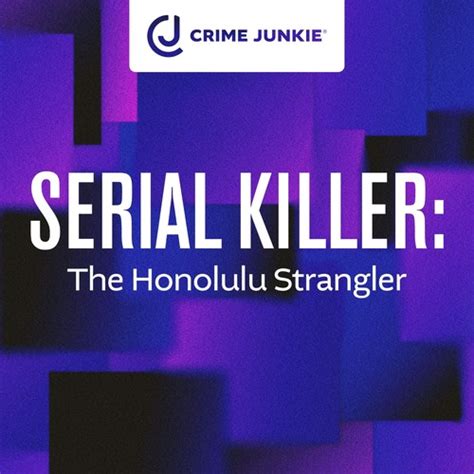 Crime Junkie Podcast Serial Killer The Honolulu Strangler Pandora