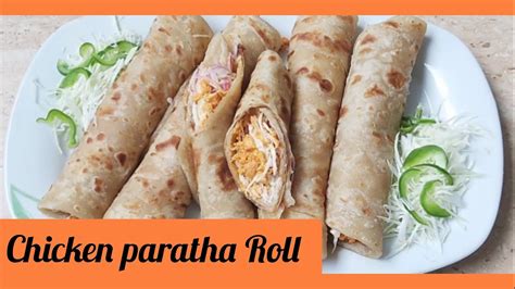 Chicken Paratha Roll Enjoy Delicious Food Easy And Flavourful Youtube