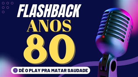 Flashback Anos 80 Para Matar A Saudade YouTube