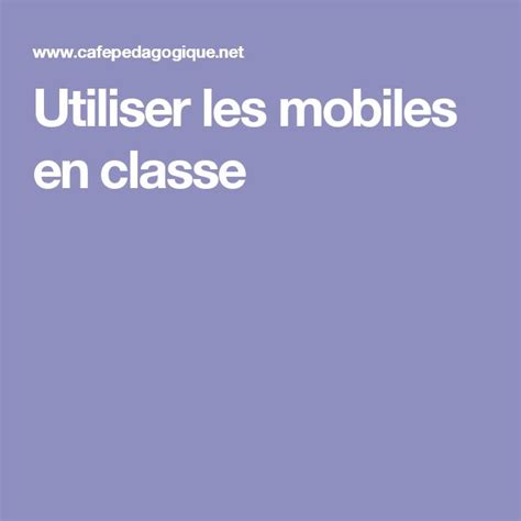 Vu Educscol Utiliser Les Mobiles En Classe Mobiles Classe