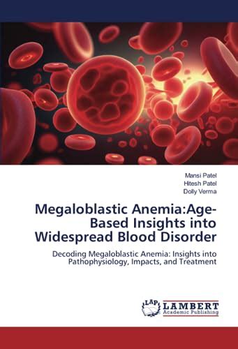 Megaloblastic Anemia:Age-Based Insights into Widespread Blood Disorder: Decoding Megaloblastic ...