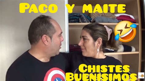 Chistes Buen Simos De Paco Y Maite Matrimonio Imperfecto You Jaja