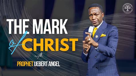 The Mark Of Christ Prophet Uebert Angel Youtube