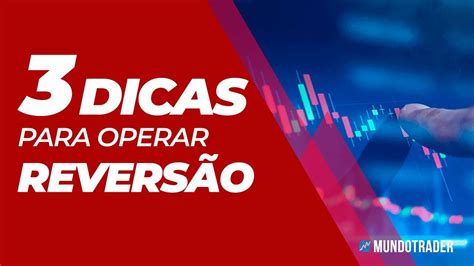 Como Visualizar uma Reversão Aprenda 3 Dicas Para Operar Reversão