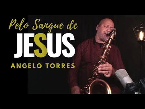 PELO SANGUE DE JESUS Álvaro Tito INSTRUMENTAL Sax Cover Angelo