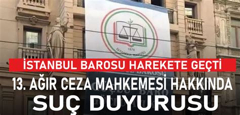 Stanbul Barosundan A R Ceza Mahkemesi Hakk Nda Su Duyurusu