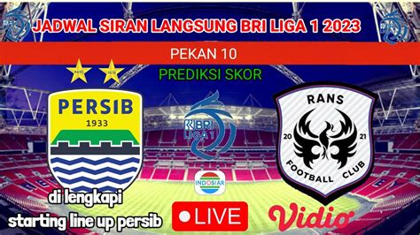 Jadwal Siaran Langsung Persib Bandung Vs Rans Fc Starting Line Up