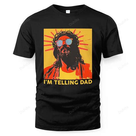 I M Telling Dad Christ Jesus Funny Christian Dad Fathers Day Duhitu