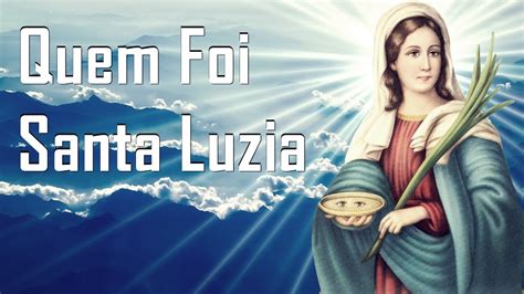 Quem Foi Santa Luzia Conhe Am A Hist Ria De Santa Luzia A Santa