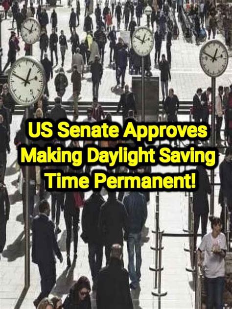 Us Senate Approves Making Daylight Saving Time Permanent The Viral News Live