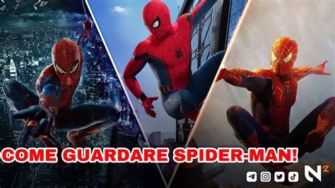 Spider Man Ecco Come Guardare Tutti I Film Dedicati Al Personaggio