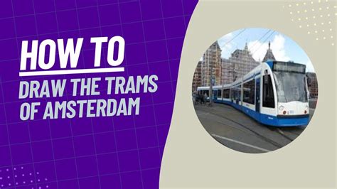 How To Draw The Trams Of Amsterdam Youtube